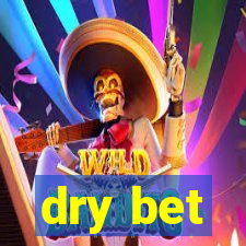 dry bet